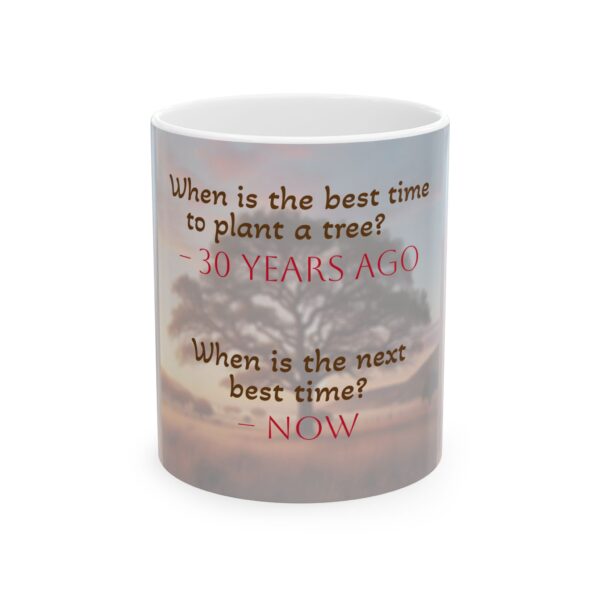 When to Plant a Tree Ceramic Mug, (11oz, 15oz)