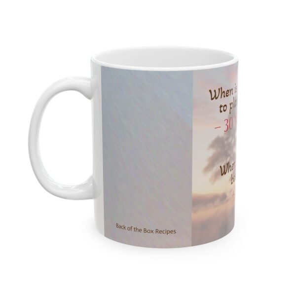 When to Plant a Tree Ceramic Mug, (11oz, 15oz) - Image 3