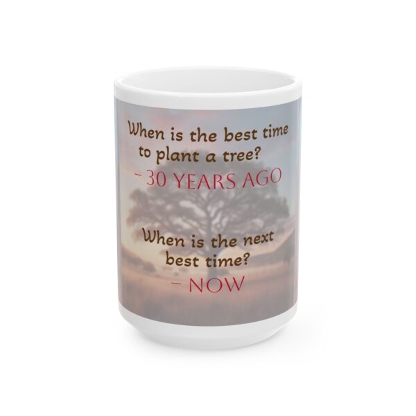 When to Plant a Tree Ceramic Mug, (11oz, 15oz) - Image 5