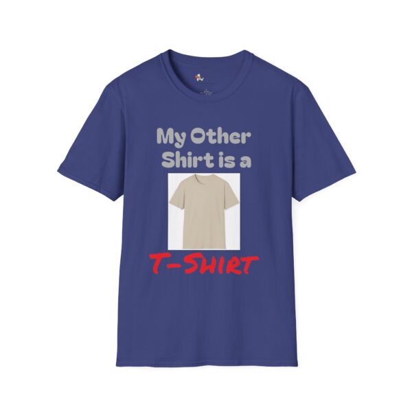 My Other Shirt Unisex Softstyle T-Shirt - Image 12