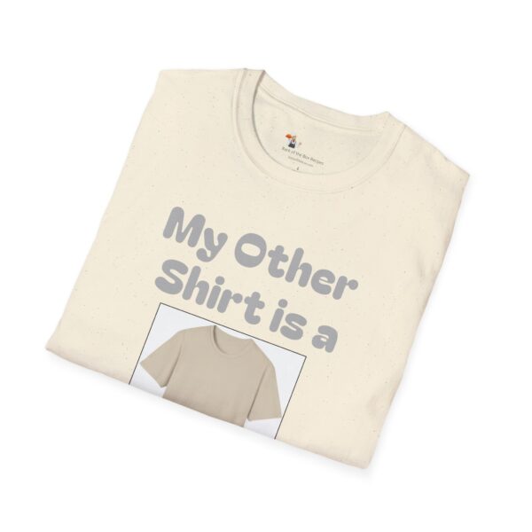 My Other Shirt Unisex Softstyle T-Shirt - Image 8