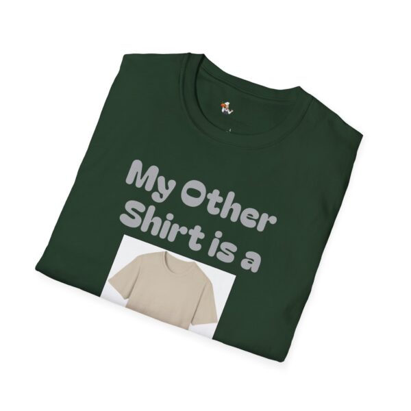 My Other Shirt Unisex Softstyle T-Shirt - Image 11